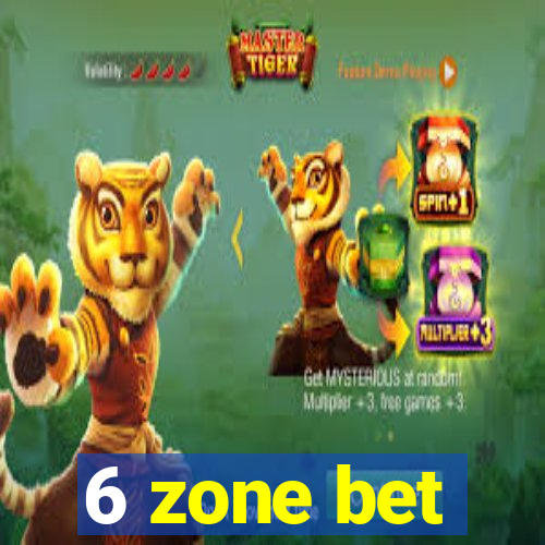 6 zone bet